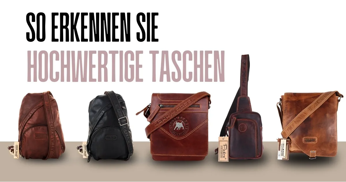 so erkennen Sie hochwertige Taschen